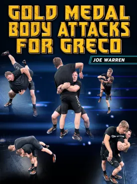 Gold Medal Body Attacks For Greco by Joe Warren