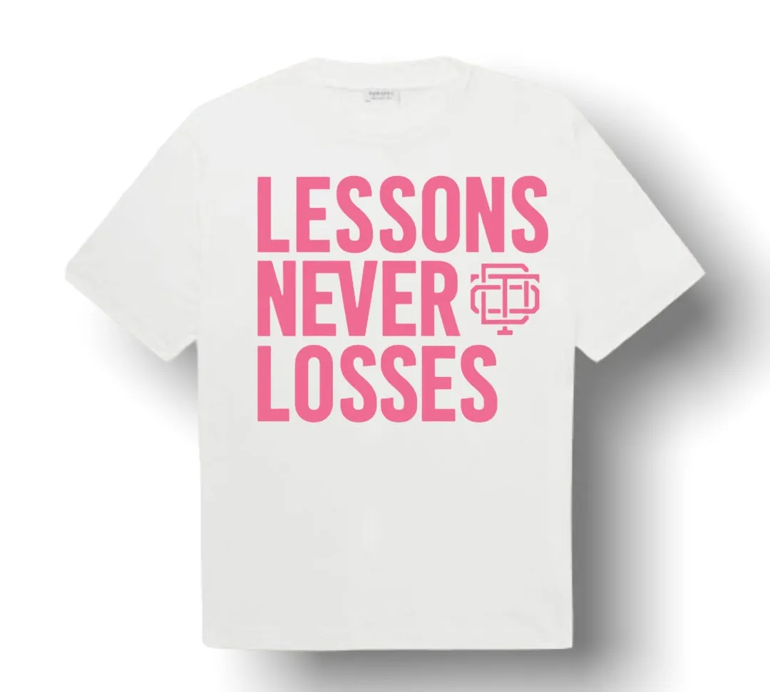 Lessons Never Losses Tee