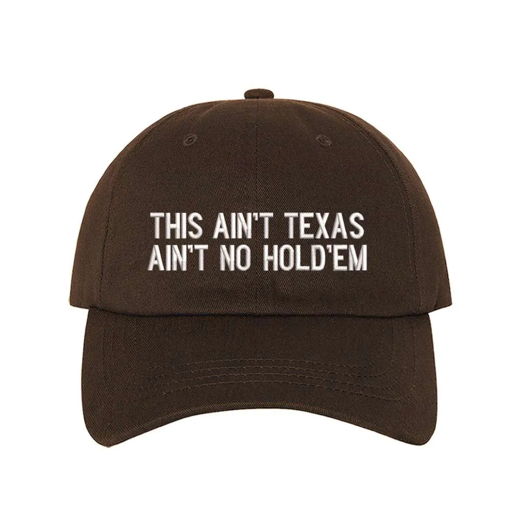 This Ain't texas Ain't No Hold'em